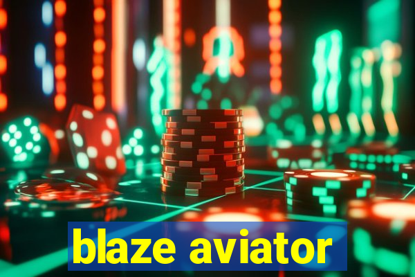 blaze aviator